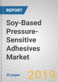Soy-Based Pressure-Sensitive Adhesives: Trends and Global Markets- Product Image