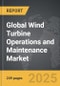 Wind Turbine Operations and Maintenance - Global Strategic Business Report - Product Image