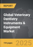 Veterinary Dentistry Instruments & Equipment - Global Strategic Business Report- Product Image