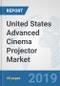 United States Advanced Cinema Projector Market: Prospects, Trends Analysis, Market Size and Forecasts up to 2025 - Product Thumbnail Image