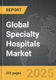 Specialty (except Psychiatric and Substance Abuse) Hospitals: Global Strategic Business Report- Product Image