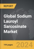Sodium Lauroyl Sarcosinate - Global Strategic Business Report- Product Image
