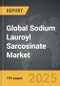 Sodium Lauroyl Sarcosinate: Global Strategic Business Report - Product Image