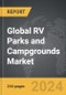RV (Recreational Vehicle) Parks and Campgrounds: Global Strategic Business Report - Product Thumbnail Image