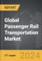 Passenger Rail Transportation: Global Strategic Business Report - Product Thumbnail Image