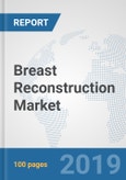Breast Reconstruction Market: Global Industry Analysis, Trends, Market Size, and Forecasts up to 2025- Product Image