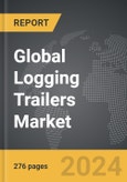 Logging Trailers: Global Strategic Business Report- Product Image