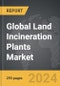 Land Incineration Plants: Global Strategic Business Report - Product Image