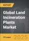 Land Incineration Plants: Global Strategic Business Report - Product Thumbnail Image