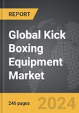 Kick Boxing Equipment: Global Strategic Business Report- Product Image