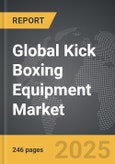 Kick Boxing Equipment - Global Strategic Business Report- Product Image