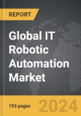 IT Robotic Automation - Global Strategic Business Report- Product Image