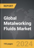 Metalworking Fluids - Global Strategic Business Report- Product Image