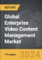 Enterprise Video Content Management - Global Strategic Business Report - Product Image