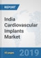 India Cardiovascular Implants Market: Prospects, Trends Analysis, Market Size and Forecasts up to 2025 - Product Thumbnail Image