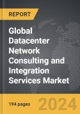 Datacenter Network Consulting and Integration Services: Global Strategic Business Report- Product Image