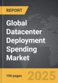 Datacenter Deployment Spending: Global Strategic Business Report- Product Image