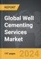 Well Cementing Services - Global Strategic Business Report - Product Image