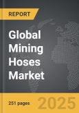 Mining Hoses - Global Strategic Business Report- Product Image