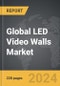 LED Video Walls: Global Strategic Business Report - Product Image
