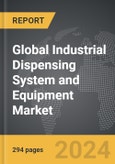 Industrial Dispensing System and Equipment - Global Strategic Business Report- Product Image