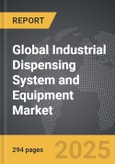 Industrial Dispensing System and Equipment - Global Strategic Business Report- Product Image