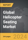 Helicopter Seating - Global Strategic Business Report- Product Image