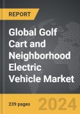 Golf Cart and Neighborhood Electric Vehicle (NEV) - Global Strategic Business Report- Product Image