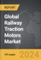 Railway Traction Motors - Global Strategic Business Report - Product Image