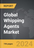 Whipping Agents - Global Strategic Business Report- Product Image