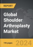 Shoulder Arthroplasty - Global Strategic Business Report- Product Image
