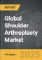 Shoulder Arthroplasty - Global Strategic Business Report - Product Image