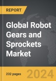 Robot Gears and Sprockets - Global Strategic Business Report- Product Image