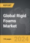 Rigid Foams - Global Strategic Business Report - Product Thumbnail Image