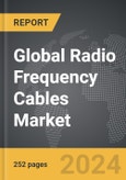 Radio Frequency (RF) Cables - Global Strategic Business Report- Product Image