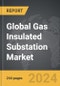Gas Insulated Substation - Global Strategic Business Report - Product Thumbnail Image