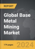 Base Metal Mining: Global Strategic Business Report- Product Image