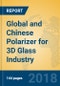 Global and Chinese Polarizer for 3D Glass Industry - 2018 Market Research Report - Product Thumbnail Image