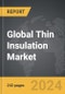 Thin Insulation - Global Strategic Business Report - Product Image