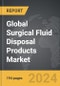 Surgical Fluid Disposal Products - Global Strategic Business Report - Product Thumbnail Image