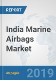 India Marine Airbags Market: Prospects, Trends Analysis, Market Size and Forecasts up to 2025- Product Image