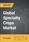 Specialty Crops - Global Strategic Business Report - Product Thumbnail Image
