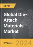 Die-Attach Materials - Global Strategic Business Report- Product Image