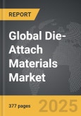 Die-Attach Materials - Global Strategic Business Report- Product Image