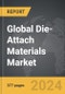 Die-Attach Materials - Global Strategic Business Report - Product Thumbnail Image