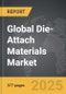 Die-Attach Materials - Global Strategic Business Report - Product Image