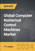 Computer Numerical Control (CNC) Machines - Global Strategic Business Report- Product Image