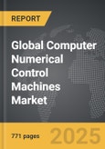 Computer Numerical Control (CNC) Machines - Global Strategic Business Report- Product Image
