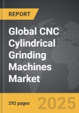 CNC Cylindrical Grinding Machines: Global Strategic Business Report- Product Image