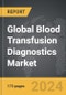 Blood Transfusion Diagnostics: Global Strategic Business Report - Product Thumbnail Image